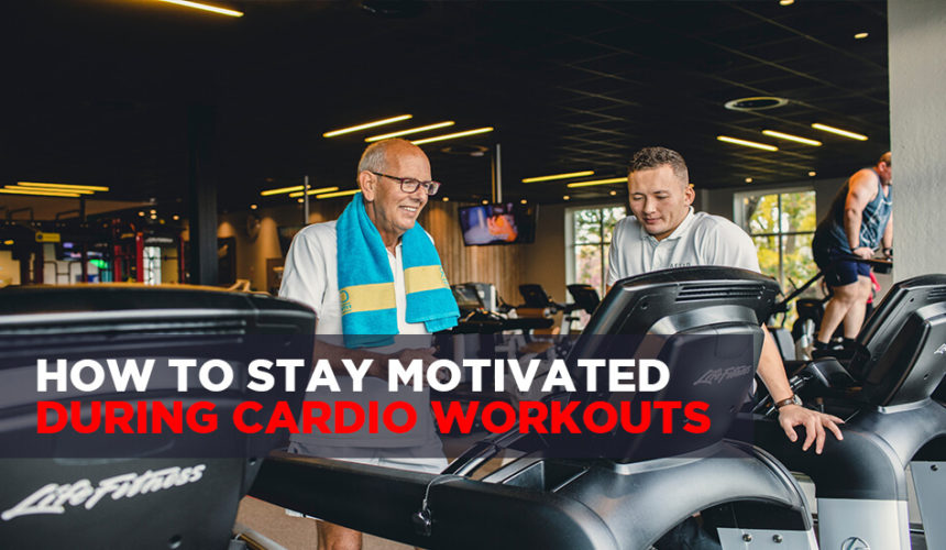 How to Stay Motivated During Cardio Workouts